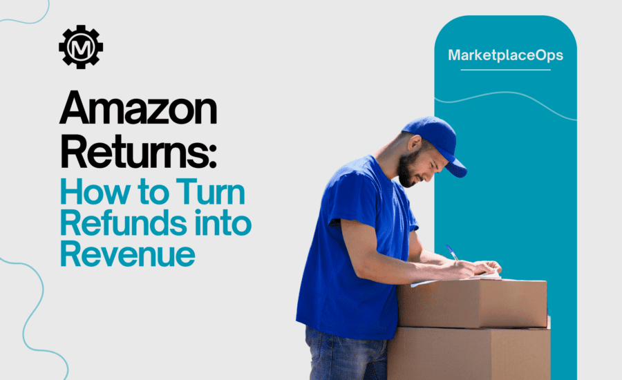 Amazon Returns: How to Turn Refunds into Revenue